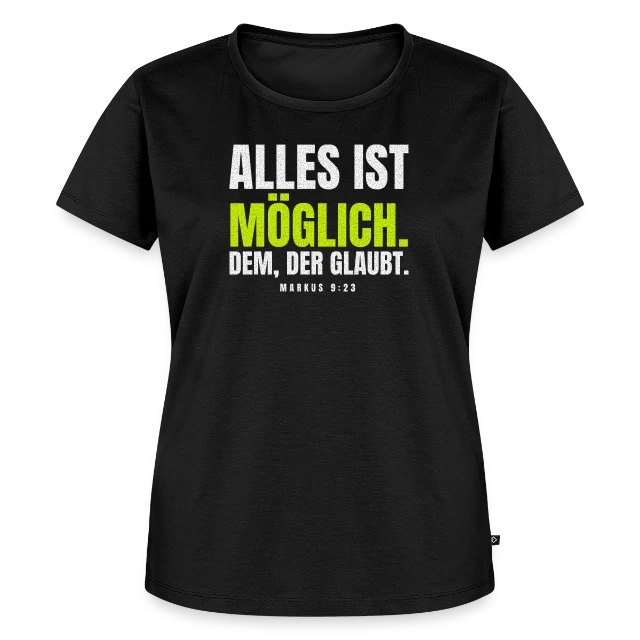 Alles ist möglich. Dem, der glaubt. – Markus 9,23 auf Frauen Premium Bio T-Shirt in Schwarz, Vorderansicht