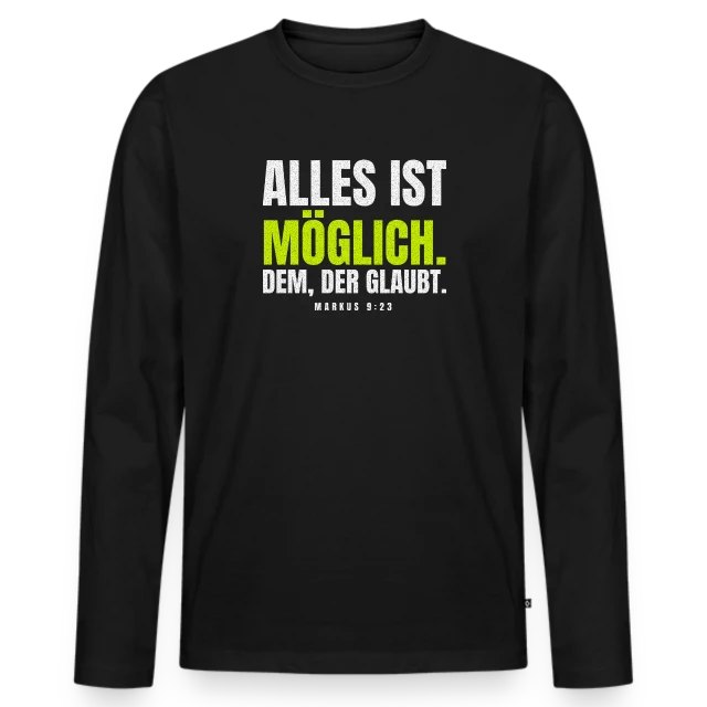 Alles ist möglich. Dem, der glaubt. – Markus 9,23 auf Männer Premium Bio Langarmshirt in Schwarz, Vorderansicht