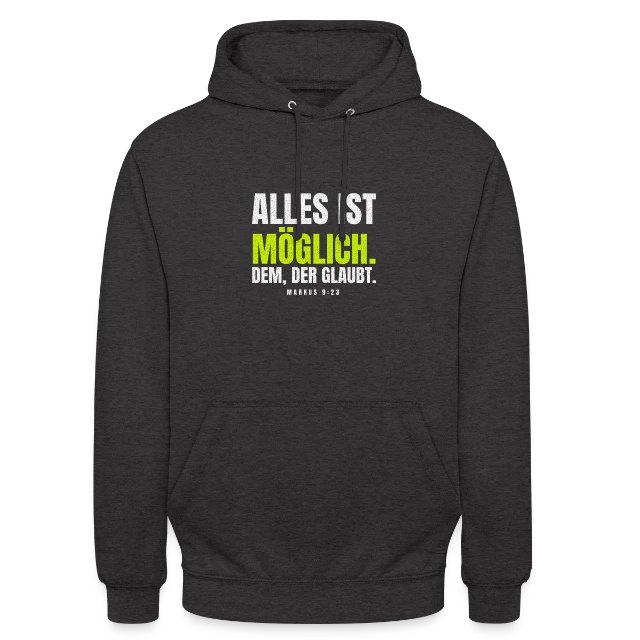 Alles ist möglich. Dem, der glaubt. – Markus 9,23 auf Unisex Hoodie in Anthrazit, Vorderansicht