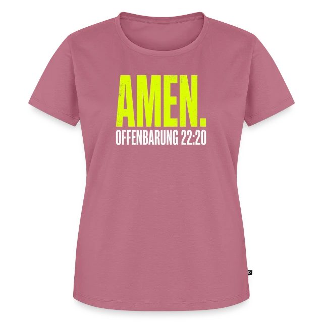Amen – Offenbarung 22,20 auf Frauen Premium Bio T-Shirt in Mauve, Vorderansicht