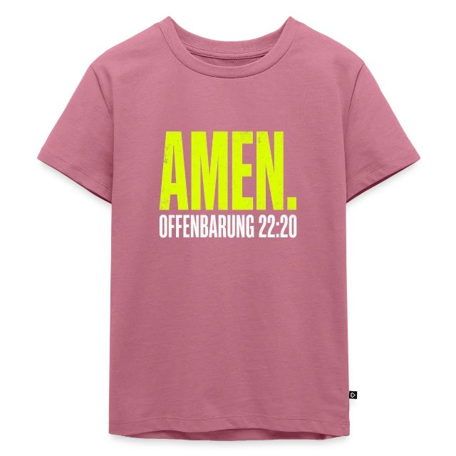 Amen – Offenbarung 22,20 auf Kinder Premium Bio T-Shirt in Mauve, Vorderansicht