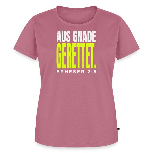 Aus Gnade gerettet – Epheser 2,5 auf Frauen Premium Bio T-Shirt in Mauve, Vorderansicht
