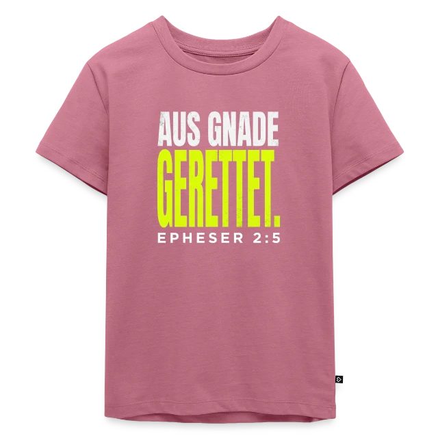 Aus Gnade gerettet – Epheser 2,5 auf Kinder Premium Bio T-Shirt in Mauve, Vorderansicht