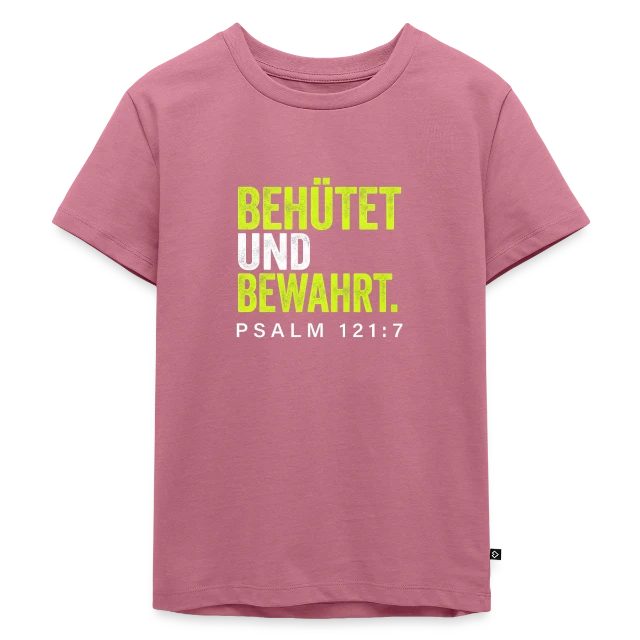 Behütet und bewahrt – Psalm 121,7 auf Kinder Premium Bio T-Shirt in Mauve, Vorderansicht