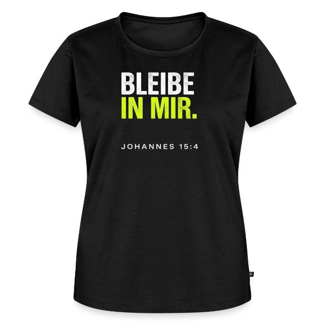 Bleibe in mir – Johannes 15,4 auf Frauen Premium Bio T-Shirt in Schwarz, Vorderansicht