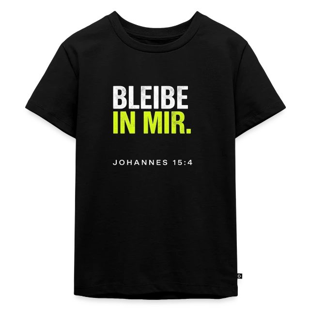 Bleibe in mir – Johannes 15,4 auf Kinder Premium Bio T-Shirt in Schwarz, Vorderansicht