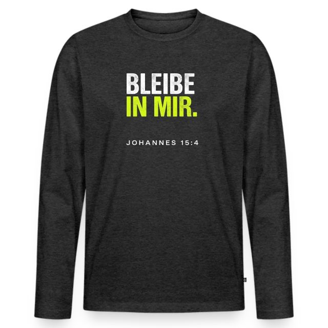 Bleibe in mir – Johannes 15,4 auf Männer Premium Bio Langarmshirt in Anthrazit meliert, Vorderansicht