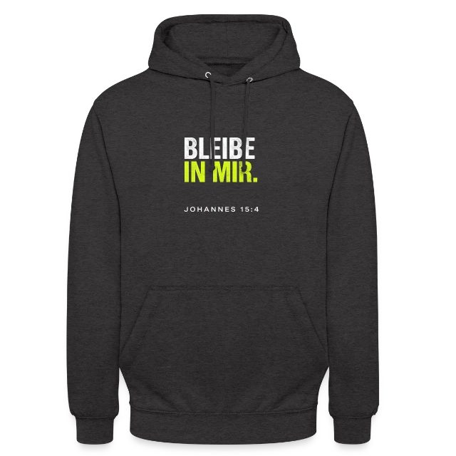 Bleibe in mir – Johannes 15,4 auf Unisex Hoodie in Anthrazit, Vorderansicht