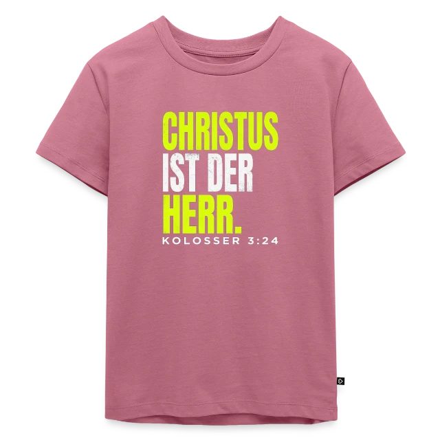 Christus ist der Herr – Kolosser 3,24 auf Kinder Premium Bio T-Shirt in Mauve, Vorderansicht
