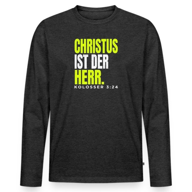 Christus ist der Herr – Kolosser 3,24 auf Männer Premium Bio Langarmshirt in Anthrazit meliert, Vorderansicht