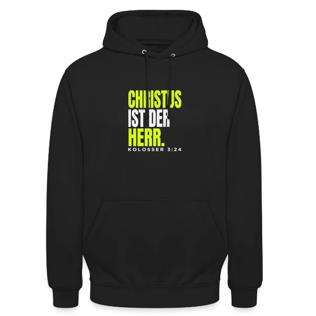 Christus ist der Herr – Kolosser 3,24 auf Unisex Hoodie in Schwarz, Vorderansicht