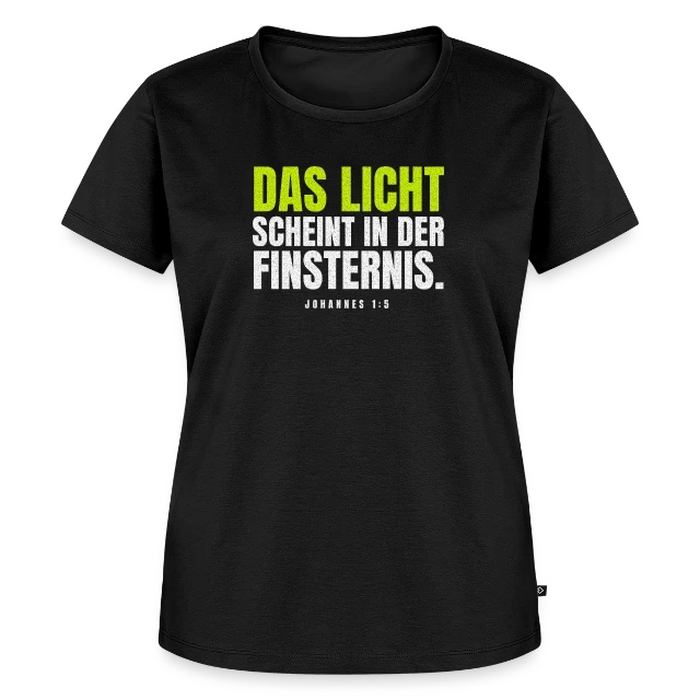 Das Licht scheint in der Finsternis – Johannes 1,5 auf Frauen Premium Bio T-Shirt in Schwarz, Vorderansicht