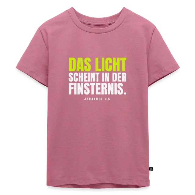 Das Licht scheint in der Finsternis – Johannes 1,5 auf Kinder Premium Bio T-Shirt in Mauve, Vorderansicht
