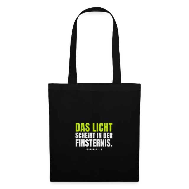 Das Licht scheint in der Finsternis – Johannes 1,5 auf Stoffbeutel in Schwarz, Vorderansicht