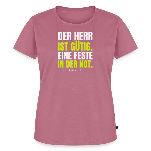 Der Herr ist gütig – Nahum 1,7 auf Frauen Premium Bio T-Shirt in Mauve, Vorderansicht