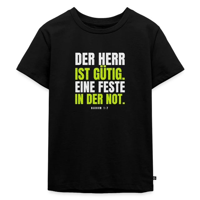 Der Herr ist gütig – Nahum 1,7 auf Kinder Premium Bio T-Shirt in Schwarz, Vorderansicht