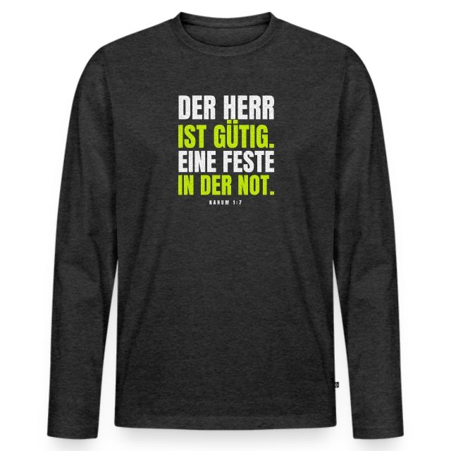 Der Herr ist gütig – Nahum 1,7 auf Männer Premium Bio Langarmshirt in Anthrazit meliert, Vorderansicht