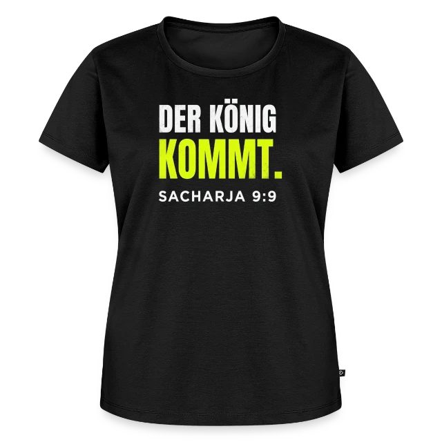Der König kommt – Sacharja 9,9 auf Frauen Premium Bio T-Shirt in Schwarz, Vorderansicht