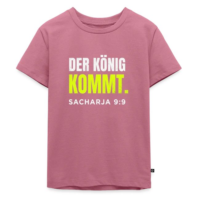 Der König kommt – Sacharja 9,9 auf Kinder Premium Bio T-Shirt in Mauve, Vorderansicht