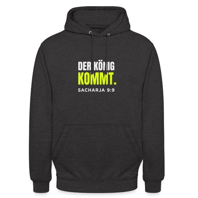 Der König kommt – Sacharja 9,9 auf Unisex Hoodie in Anthrazit, Vorderansicht