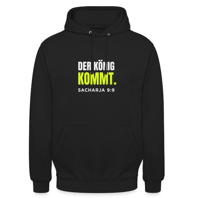Der König kommt – Sacharja 9,9 auf Unisex Hoodie in Schwarz, Vorderansicht