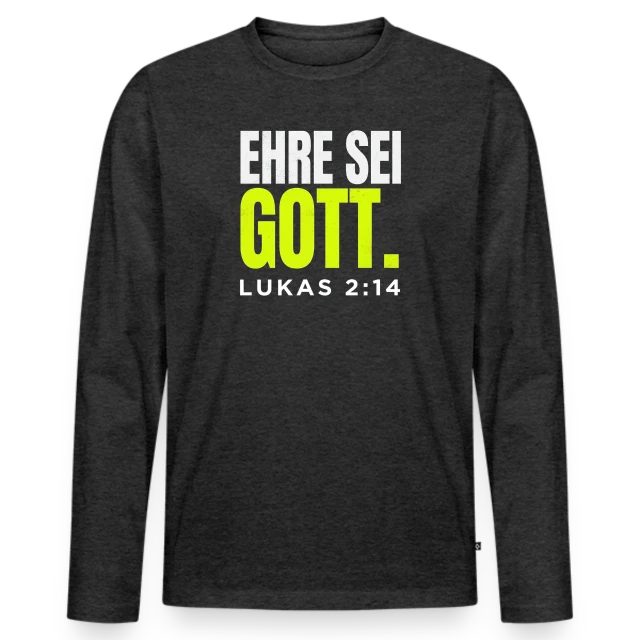Ehre sei Gott – Lukas 2,14 auf Männer Premium Bio Langarmshirt in Anthrazit meliert, Vorderansicht
