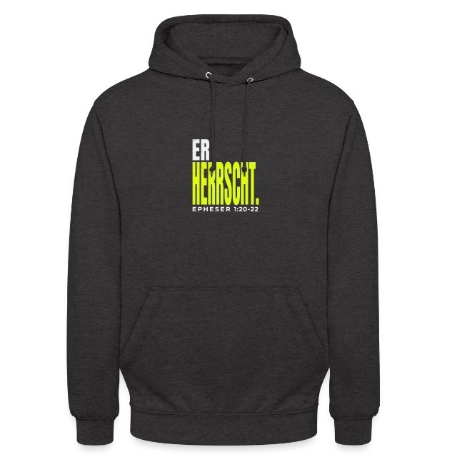 Er herrscht – Epheser 1,20–22 auf Unisex Hoodie in Anthrazit, Vorderansicht