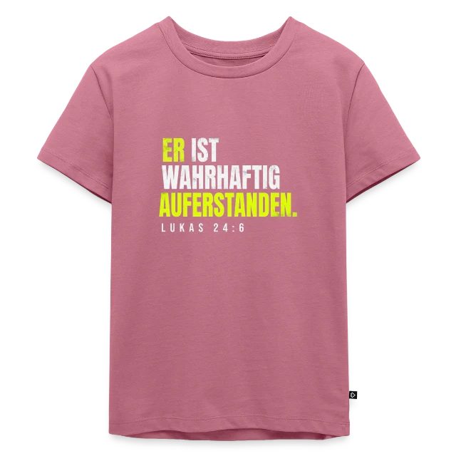 Er ist wahrhaftig auferstanden – Lukas 24,6 auf Kinder Premium Bio T-Shirt in Mauve, Vorderansicht