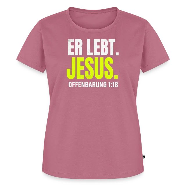 Er lebt. Jesus. – Offenbarung 1,18 auf Frauen Premium Bio T-Shirt in Mauve, Vorderansicht