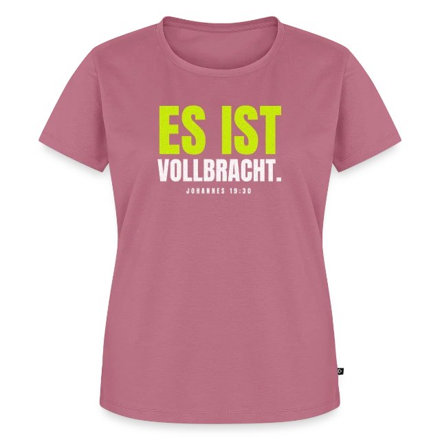 Es ist vollbracht. – Johannes 19,30 auf Frauen Premium Bio T-Shirt in Mauve, Vorderansicht
