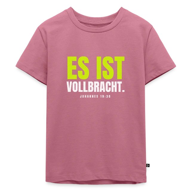 Es ist vollbracht. – Johannes 19,30 auf Kinder Premium Bio T-Shirt in Mauve, Vorderansicht