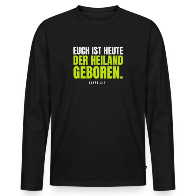 Euch ist heute der Heiland geboren – Lukas 2,11 auf Männer Premium Bio Langarmshirt in Schwarz, Vorderansicht