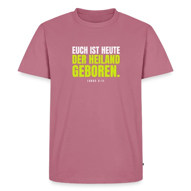 Euch ist heute der Heiland geboren – Lukas 2,11 auf Männer Premium Bio T-Shirt in Mauve, Vorderansicht