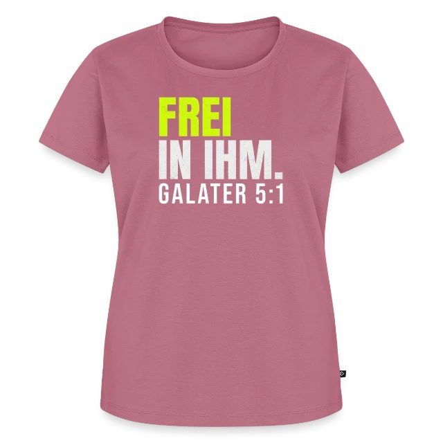 Frei in ihm – Galater 5,1 auf Frauen Premium Bio T-Shirt in Mauve, Vorderansicht