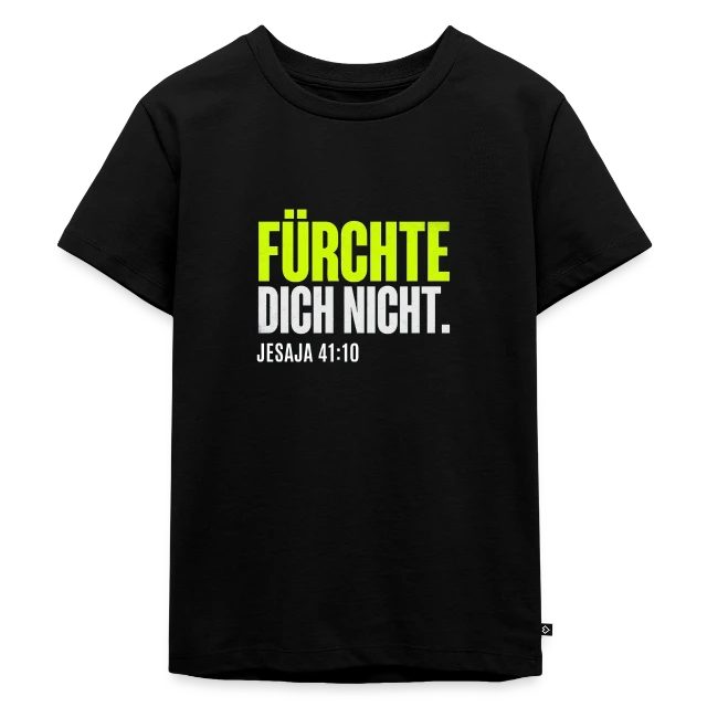 Fürchte dich nicht – Jesaja 41,10 auf Kinder Premium Bio T-Shirt in Schwarz, Vorderansicht