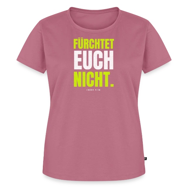 Fürchtet euch nicht – Lukas 2,10 auf Frauen Premium Bio T-Shirt in Mauve, Vorderansicht
