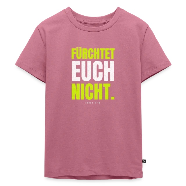 Fürchtet euch nicht – Lukas 2,10 auf Kinder Premium Bio T-Shirt in Mauve, Vorderansicht