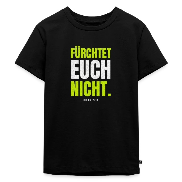 Fürchtet euch nicht – Lukas 2,10 auf Kinder Premium Bio T-Shirt in Schwarz, Vorderansicht