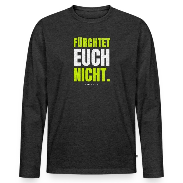 Fürchtet euch nicht – Lukas 2,10 auf Männer Premium Bio Langarmshirt in Anthrazit meliert, Vorderansicht