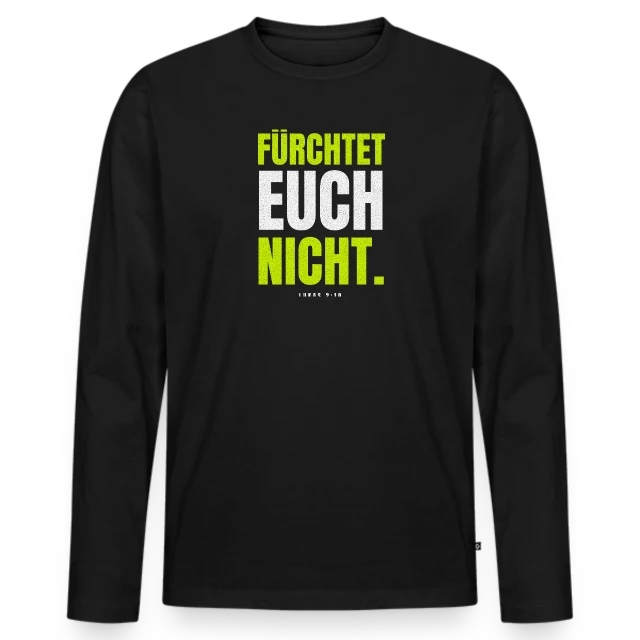 Fürchtet euch nicht – Lukas 2,10 auf Männer Premium Bio Langarmshirt in Schwarz, Vorderansicht