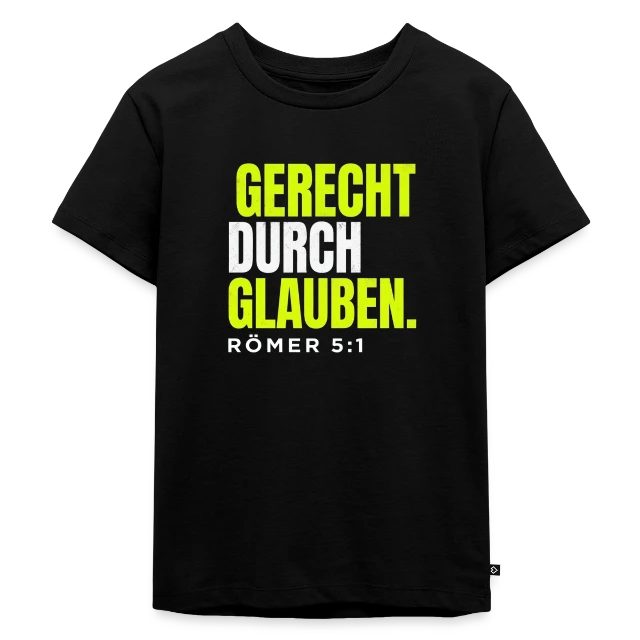 Gerecht durch Glauben – Römer 5,1 auf Kinder Premium Bio T-Shirt in Schwarz, Vorderansicht