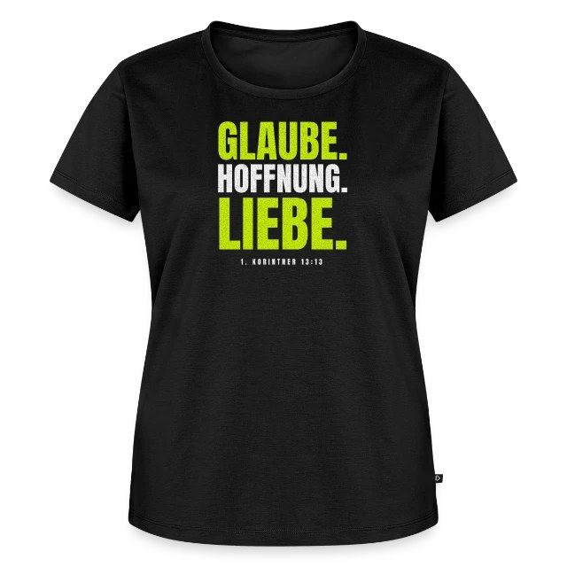 Glaube. Hoffnung. Liebe. – 1. Korinther 13,13 auf Frauen Premium Bio T-Shirt in Schwarz, Vorderansicht