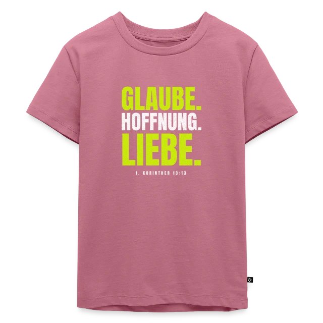 Glaube. Hoffnung. Liebe. – 1. Korinther 13,13 auf Kinder Premium Bio T-Shirt in Mauve, Vorderansicht