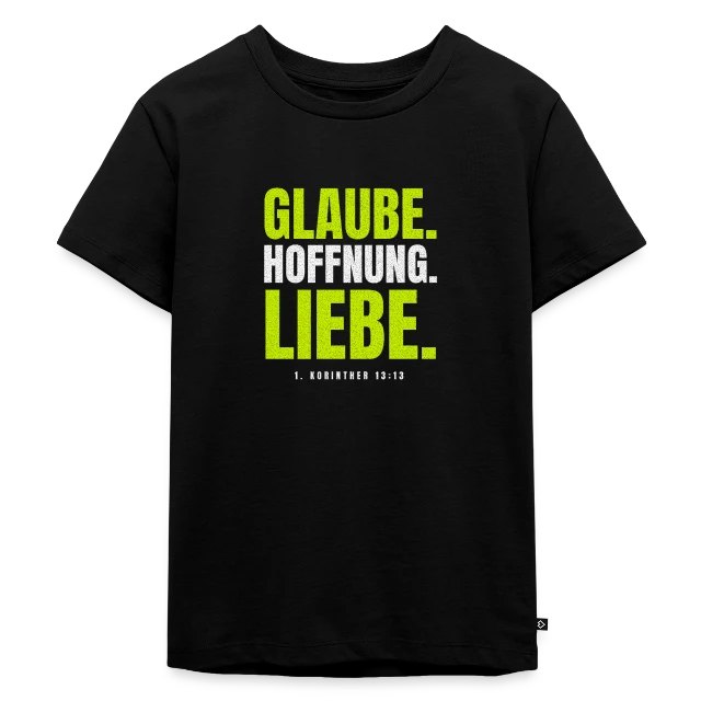 Glaube. Hoffnung. Liebe. – 1. Korinther 13,13 auf Kinder Premium Bio T-Shirt in Schwarz, Vorderansicht