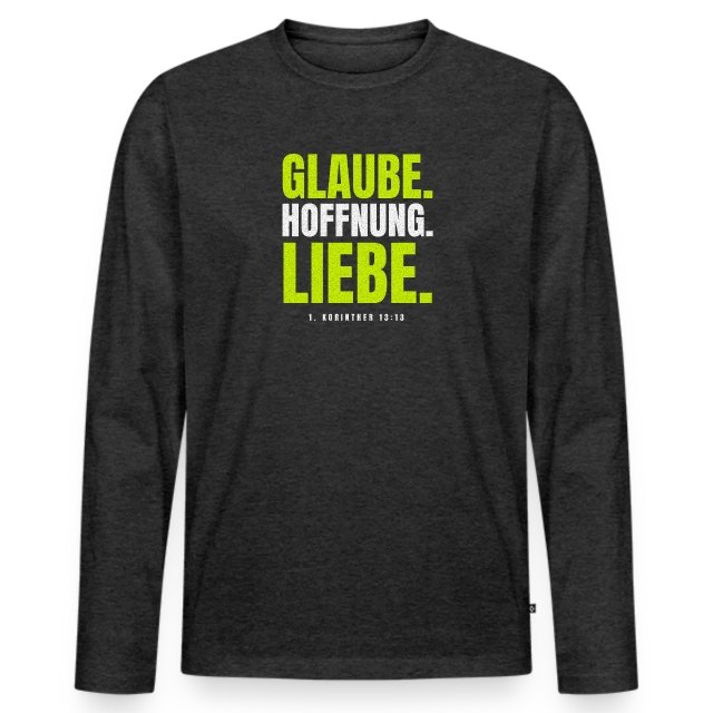 Glaube. Hoffnung. Liebe. – 1. Korinther 13,13 auf Männer Premium Bio Langarmshirt in Anthrazit meliert, Vorderansicht