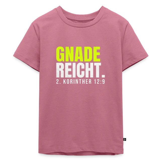 Gnade reicht – 2. Korinther 12,9 auf Kinder Premium Bio T-Shirt in Mauve, Vorderansicht