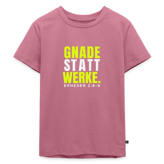 Gnade statt Werke – Epheser 2,8–9 auf Kinder Premium Bio T-Shirt in Mauve, Vorderansicht