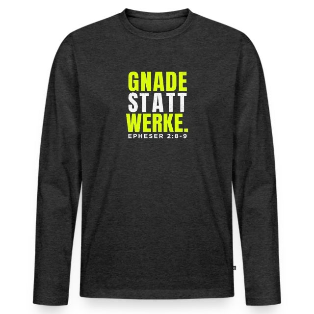 Gnade statt Werke – Epheser 2,8–9 auf Männer Premium Bio Langarmshirt in Anthrazit meliert, Vorderansicht