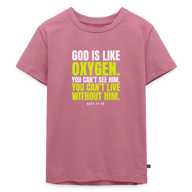 God is like oxygen – Acts 17,28 auf Kinder Premium Bio T-Shirt in Mauve, Vorderansicht