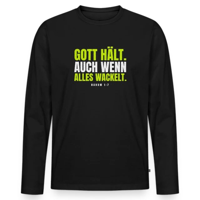 Gott hält. Auch wenn alles wackelt. – Nahum 1,7 auf Männer Premium Bio Langarmshirt in Schwarz, Vorderansicht